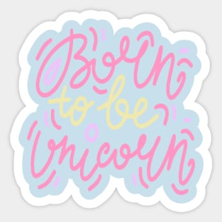 Born to be Unicorn Sticker